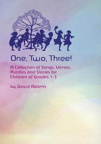 Cover image for One, Two, Three: A Collections of Songs, Verses, Riddles, and Stories for Children Grades 1 - 3