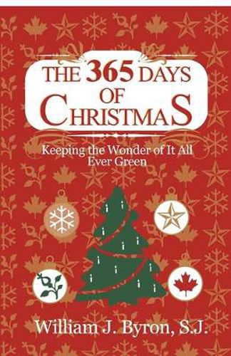 The 365 Days of Christmas: Keeping the Wonder of It All Ever Green