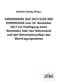 Cover image for VERORDNUNG (EU) 2017/2196 DER KOMMISSION vom 24. November 2017 zur Festlegung eines Netzkodex uber den Notzustand und den Netzwiederaufbau des UEbertragungsnetzes