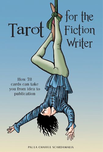 Cover image for Tarot for the Fiction Writer: How 78 Cards Can Take You from Idea to Publication