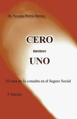 Cover image for Cero Menos Uno: El Caos de La Consulta En El Seguro Social