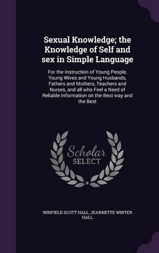 Cover image for Sexual Knowledge; the Knowledge of Self and sex in Simple Language