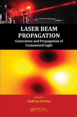 Cover image for Laser Beam Propagation: Generation and Propagation of Customized Light