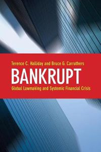 Cover image for Bankrupt: Global Lawmaking and Systemic Financial Crisis
