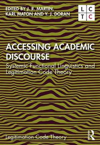 Cover image for Accessing Academic Discourse: Systemic Functional Linguistics and Legitimation Code Theory