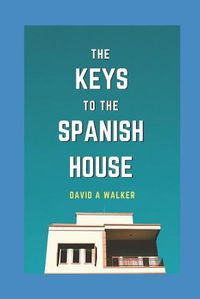 Cover image for The Keys to the Spanish House: Spanish House Series: Book 1