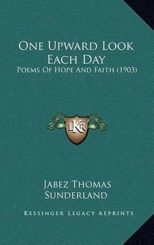 One Upward Look Each Day: Poems of Hope and Faith (1903)