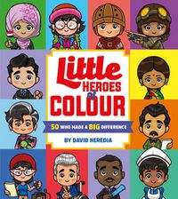 Cover image for Little Heroes of Colour: 50 Who Made a BIG Difference