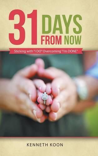 Cover image for 31 Days from Now: Sticking with I DO Overcoming I'm DONE