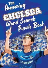 Cover image for The Amazing Chelsea Word Search Puzzle Book