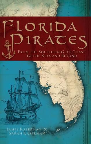 Cover image for Florida Pirates: From the Southern Gulf Coast to the Keys and Beyond