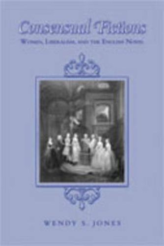 Consensual Fictions: Women, Liberalism, and the English Novel