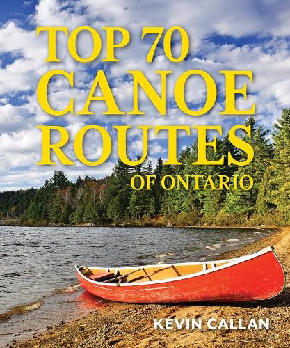 Cover image for Top 70 Canoe Routes of Ontario