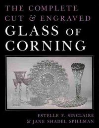 Cover image for The Complete Cut and Engraved Glass of Corning