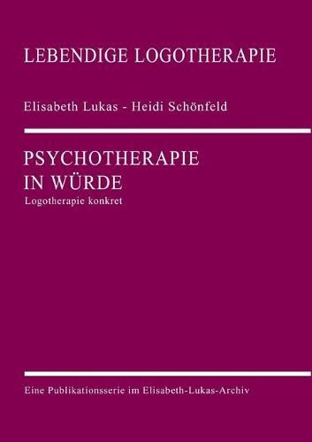 Cover image for Psychotherapie in Wurde: Logotherapie konkret