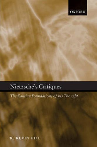 Cover image for Nietzsche's Critiques: The Kantian Foundations of His Thought