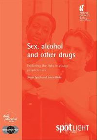 Cover image for Sex, Alcohol and Other Drugs: Exploring the links in young people's lives