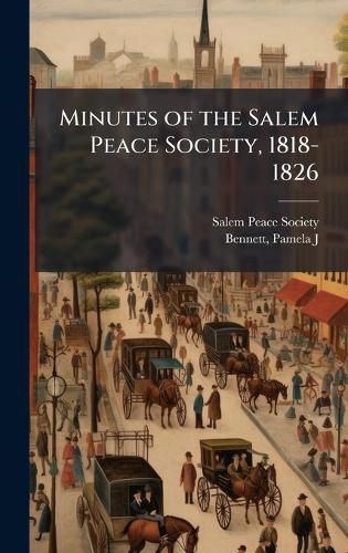 Cover image for Minutes of the Salem Peace Society, 1818-1826