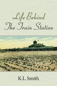 Cover image for Life Behind the Train Station