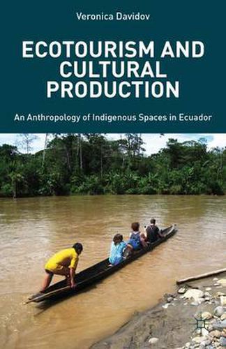 Cover image for Ecotourism and Cultural Production: An Anthropology of Indigenous Spaces in Ecuador