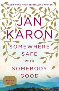 Cover image for Somewhere Safe With Somebody Good: A Mitford Novel