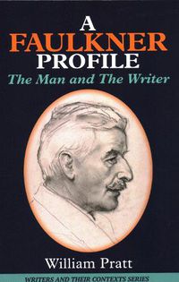 Cover image for Faulkner Profile: The Man and the Writer