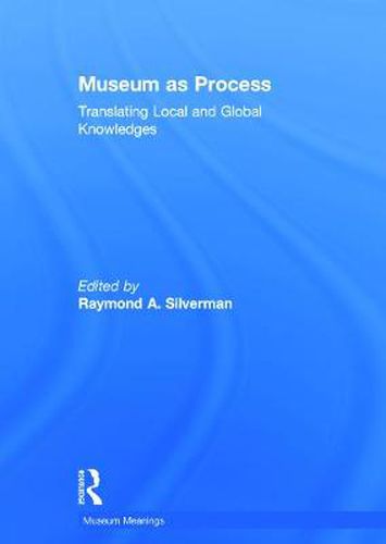 Cover image for Museum as Process: Translating Local and Global Knowledges