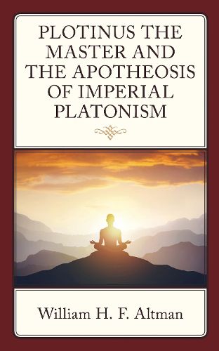Cover image for Plotinus the Master and the Apotheosis of Imperial Platonism