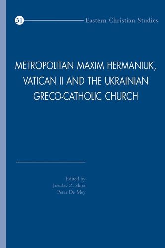 Cover image for Metropolitan Maxim Hermaniuk, Vatican II and the Ukrainian Greco-Catholic Church