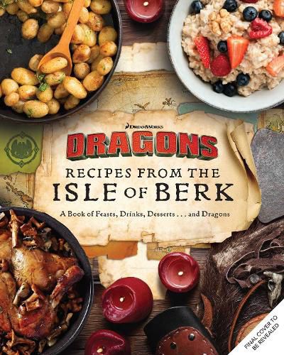 Cover image for How to Train Your Dragon: Recipes from the Isle of Berk [Official Cookbook]