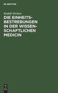 Cover image for Die Einheitsbestrebungen in der wissenschaftlichen Medicin