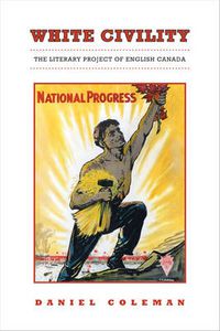 Cover image for White Civility: The Literary Project of English Canada