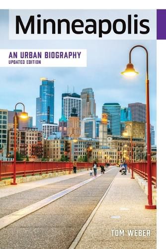 Minneapolis: An Urban Biography