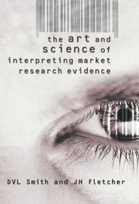 Cover image for The Art and Science of Interpreting Market Research Evidence: Telling True and Powerful Stories from Market Research Data
