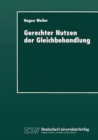 Cover image for Gerechter Nutzen der Gleichbehandlung: Vorlesungen zur Didaktik ethischen Ur-teilens uber Recht, Moral und Politik in Schule und Universitat