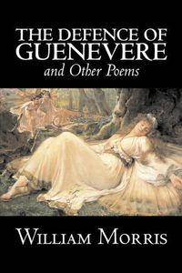 Cover image for The Defence of Guenevere and Other Poems by William Morris, Fiction, Fantasy, Fairy Tales, Folk Tales, Legends & Mythology