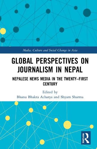 Cover image for Global Perspectives on Journalism in Nepal: Nepalese News Media in the Twenty-First Century