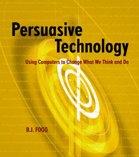 Cover image for Persuasive Technology: Using Computers to Change What We Think and Do