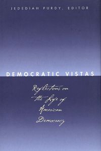 Cover image for Democratic Vistas: Reflections on the Life of American Democracy