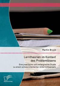 Cover image for Lerntheorien im Kontext des Problemloesens: Eine praktische und umfangreiche Studie zu einem schulerorientierten Unterrichtsansatz