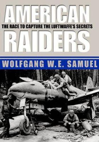 Cover image for American Raiders: The Race to Capture the Luftwaffe's Secrets