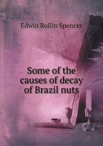 Cover image for Some of the causes of decay of Brazil nuts