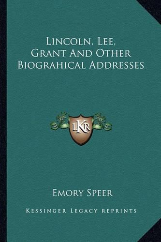 Cover image for Lincoln, Lee, Grant and Other Biograhical Addresses