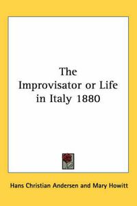 Cover image for The Improvisator or Life in Italy 1880