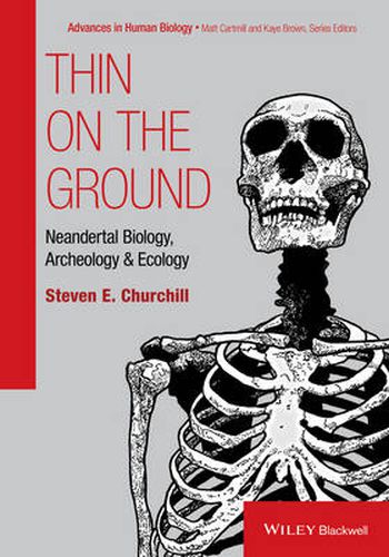 Cover image for Thin on the Ground - Neandertal Biology, Archaelogy , and Ecology