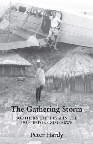 Cover image for The Gathering Storm: Southern Rhodesia in the 1950s before Zimbabwe