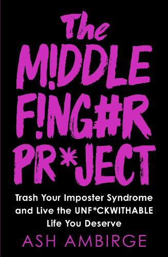 Cover image for The Middle Finger Project: Trash Your Imposter Syndrome and Live the Unf*ckwithable Life You Deserve