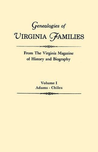 Cover image for Genealogies of Virginia Families from The Virginia Magazine of History and Biography. In Five Volumes. Volume I: Adams - Chiles