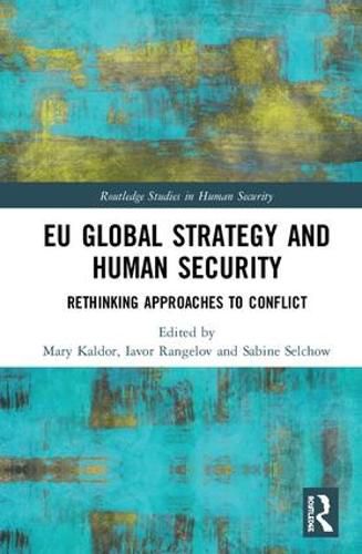 Cover image for EU Global Strategy and Human Security: Rethinking Approaches to Conflict