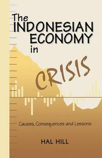 Cover image for The Indonesian Economy in Crisis: Causes, Consequences and Lessons